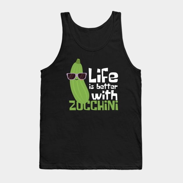 Life Is Better With Zucchini Funny Tank Top by DesignArchitect